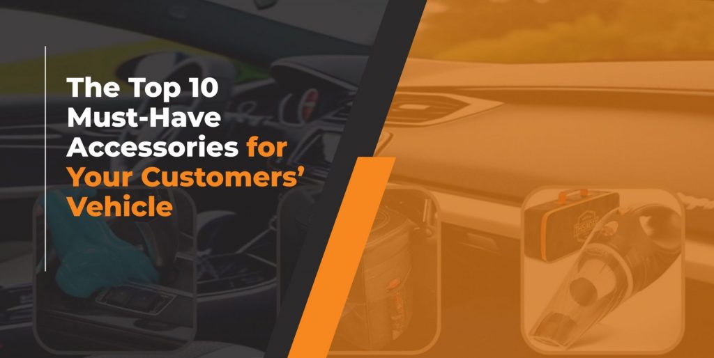 The Top 10 Must-Have Accessories for Your Customers’ Vehicle