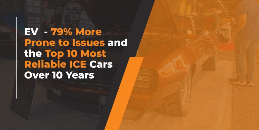 EV  - 79% More Prone to Issues and the Top 10 Most Reliable ICE Cars Over 10 Years